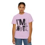 Unisex Garment-Dyed T-shirt with 'I'M NOT Perfect' Design - Casual Wear, Motivational Gift, Everyday Tee, Humor Shirt, Unique Fashion - Image 46