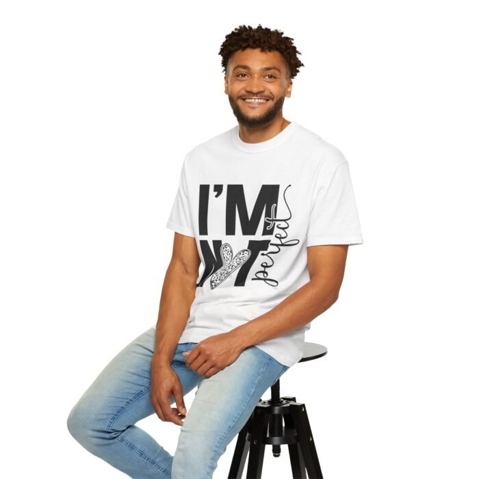 Unisex Garment-Dyed T-shirt with 'I'M NOT Perfect' Design - Casual Wear, Motivational Gift, Everyday Tee, Humor Shirt, Unique Fashion - Image 6