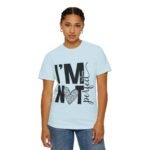 Unisex Garment-Dyed T-shirt with 'I'M NOT Perfect' Design - Casual Wear, Motivational Gift, Everyday Tee, Humor Shirt, Unique Fashion - Image 41