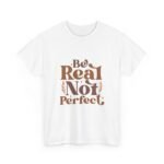 Be Real Not Perfect Unisex Heavy Cotton Tee, Motivational Graphic Shirt, Casual Wear, Self-Love Apparel, Everyday T-Shirt - Image 2