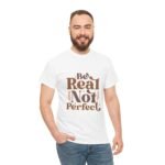Be Real Not Perfect Unisex Heavy Cotton Tee, Motivational Graphic Shirt, Casual Wear, Self-Love Apparel, Everyday T-Shirt - Image 5