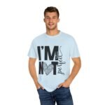 Unisex Garment-Dyed T-shirt with 'I'M NOT Perfect' Design - Casual Wear, Motivational Gift, Everyday Tee, Humor Shirt, Unique Fashion - Image 40