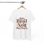 Be Real Not Perfect Unisex Heavy Cotton Tee, Motivational Graphic Shirt, Casual Wear, Self-Love Apparel, Everyday T-Shirt - Image 3