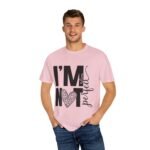 Unisex Garment-Dyed T-shirt with 'I'M NOT Perfect' Design - Casual Wear, Motivational Gift, Everyday Tee, Humor Shirt, Unique Fashion - Image 50
