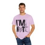 Unisex Garment-Dyed T-shirt with 'I'M NOT Perfect' Design - Casual Wear, Motivational Gift, Everyday Tee, Humor Shirt, Unique Fashion - Image 45