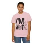 Unisex Garment-Dyed T-shirt with 'I'M NOT Perfect' Design - Casual Wear, Motivational Gift, Everyday Tee, Humor Shirt, Unique Fashion - Image 51