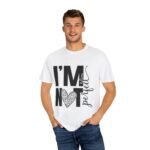 Unisex Garment-Dyed T-shirt with 'I'M NOT Perfect' Design - Casual Wear, Motivational Gift, Everyday Tee, Humor Shirt, Unique Fashion - Image 4