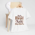 Be Real Not Perfect Unisex Heavy Cotton Tee, Motivational Graphic Shirt, Casual Wear, Self-Love Apparel, Everyday T-Shirt - Image 4